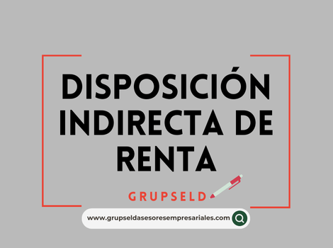 DISPOSICI&Oacute;N INDIRECTA DE RENTA