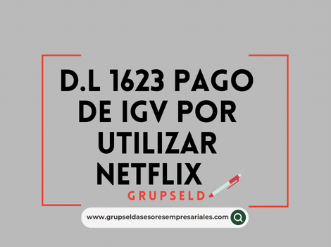 Decreto Legislativo N&ordm; 1623-Pago de IGV Netflix y Uber-Pago de IGV por servicios digitales 2024