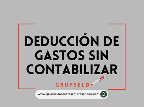 Deducci&oacute;n de gastos sin contabilizar