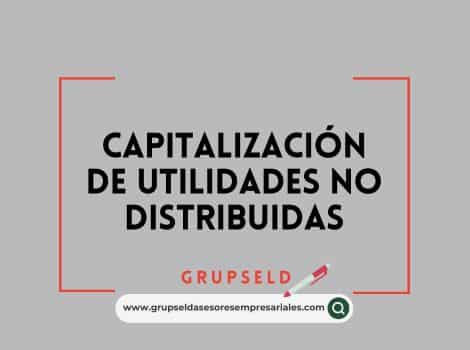 Capitalizaci&oacute;n de utilidades no distribuidas