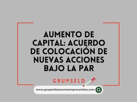 Aumento de capital acuerdo de colocaci&oacute;n de nuevas acciones bajo la par