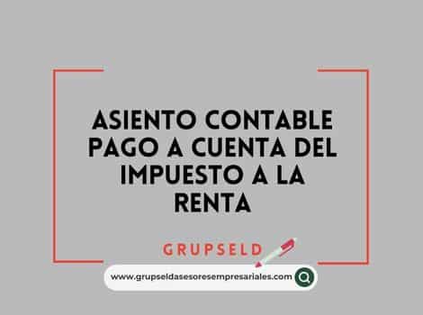 Asiento contable pago a cuenta del Impuesto a la Renta