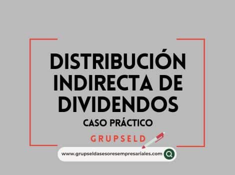 Caso pr&aacute;ctico: Distribuci&oacute;n indirecta de dividendos