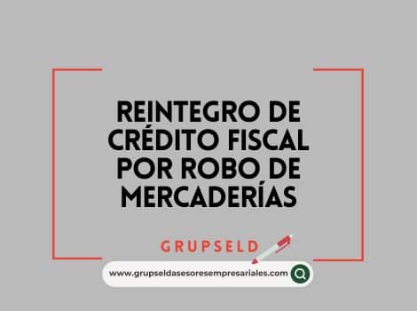 Reintegro de cr&eacute;dito fiscal por robo de mercader&iacute;as