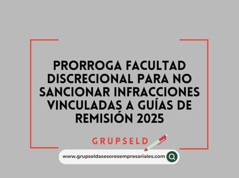 prorroga facultad discrecional para no sancionar infracciones vinculadas a Gu&iacute;as de Remisi&oacute;n 2025