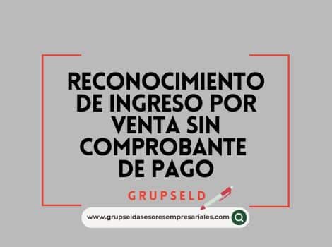 Reconocimiento de ingreso por venta sin comprobante de pago